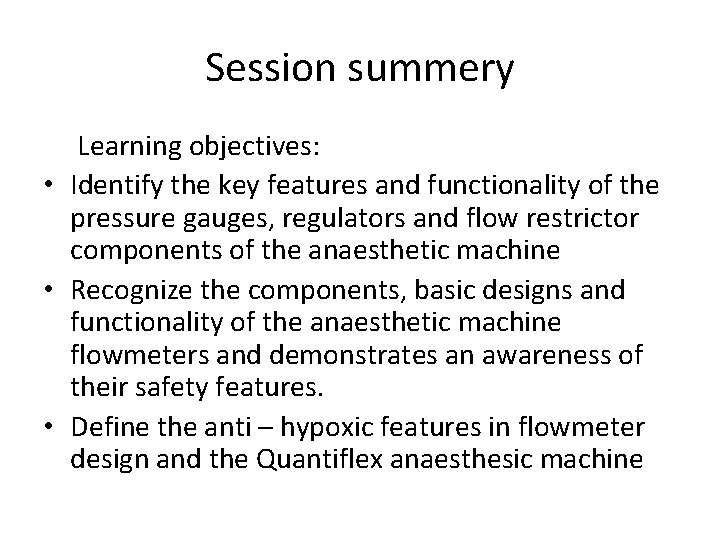 Session summery Learning objectives: • Identify the key features and functionality of the pressure