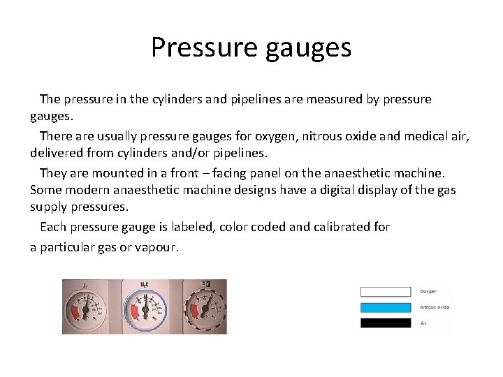 Pressure gauges The pressure in the cylinders and pipelines are measured by pressure gauges.