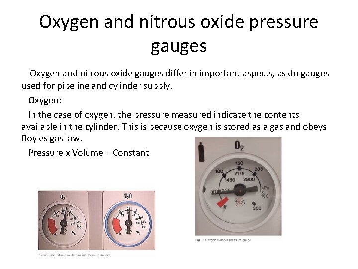 Oxygen and nitrous oxide pressure gauges Oxygen and nitrous oxide gauges differ in important