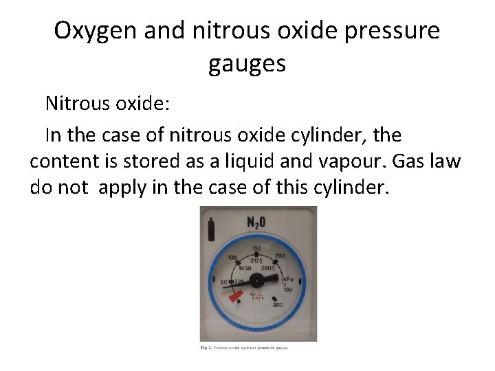 Oxygen and nitrous oxide pressure gauges Nitrous oxide: In the case of nitrous oxide