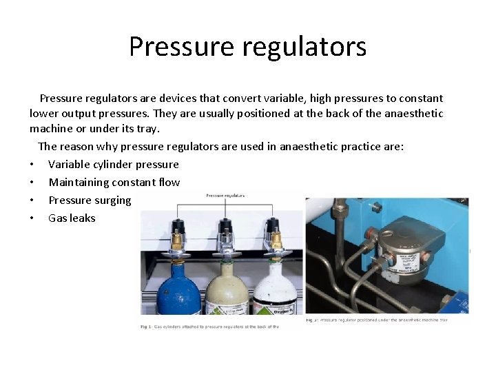 Pressure regulators are devices that convert variable, high pressures to constant lower output pressures.