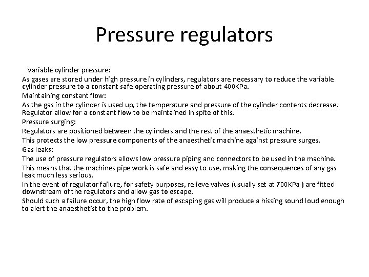 Pressure regulators Variable cylinder pressure: As gases are stored under high pressure in cylinders,