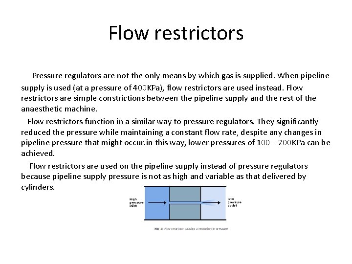 Flow restrictors Pressure regulators are not the only means by which gas is supplied.