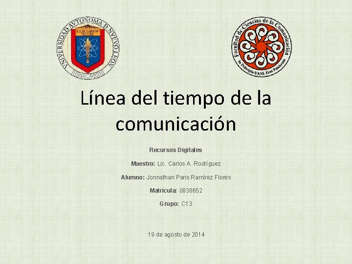 Línea del tiempo de la comunicación Recursos Digitales Maestro: Lic. Carlos A. Rodríguez Alumno: