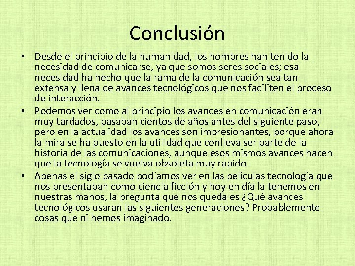 Conclusión • Desde el principio de la humanidad, los hombres han tenido la necesidad