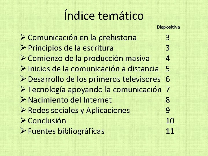 Índice temático Diapositiva Ø Comunicación en la prehistoria 3 Ø Principios de la escritura