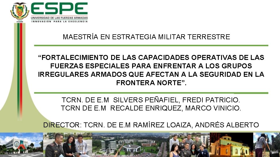 MAESTRÍA EN ESTRATEGIA MILITAR TERRESTRE “FORTALECIMIENTO DE LAS CAPACIDADES OPERATIVAS DE LAS FUERZAS ESPECIALES