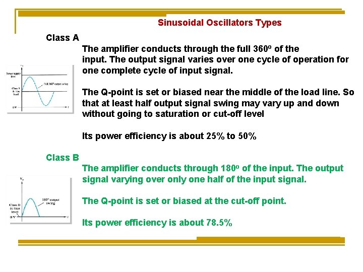 Sinusoidal Oscillators Types Class A The amplifier conducts through the full 360ο of the