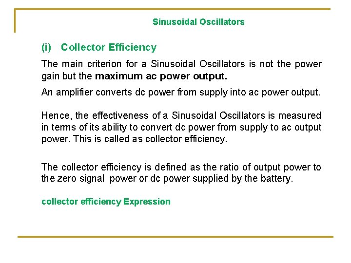 Sinusoidal Oscillators (i) Collector Efficiency The main criterion for a Sinusoidal Oscillators is not