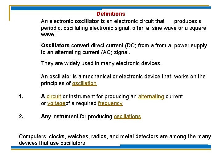 Definitions An electronic oscillator is an electronic circuit that produces a periodic, oscillating electronic