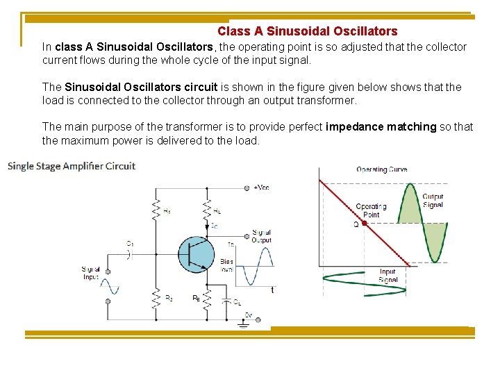 Class A Sinusoidal Oscillators In class A Sinusoidal Oscillators, the operating point is so