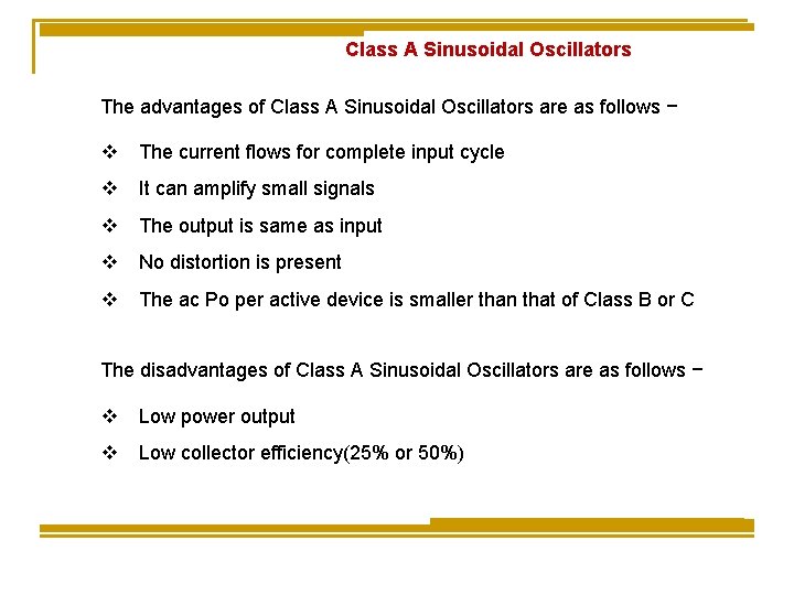 Class A Sinusoidal Oscillators The advantages of Class A Sinusoidal Oscillators are as follows