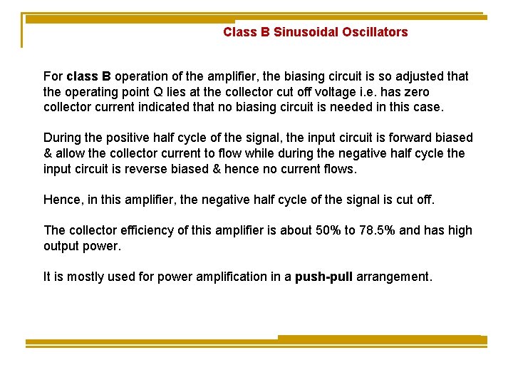 Class B Sinusoidal Oscillators For class B operation of the amplifier, the biasing circuit