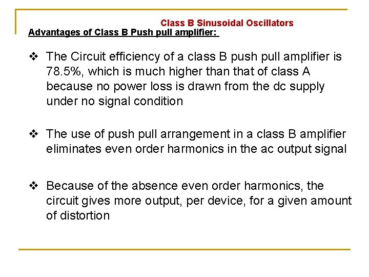 Class B Sinusoidal Oscillators Advantages of Class B Push pull amplifier: v The Circuit