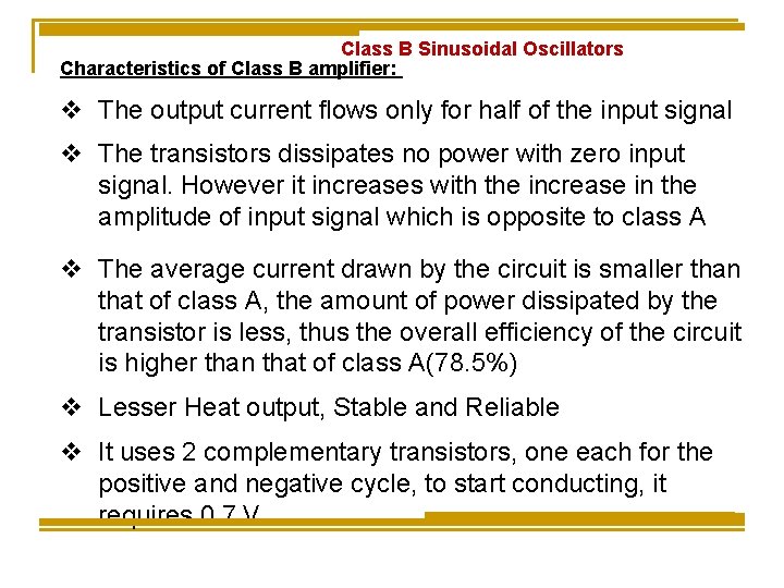 Class B Sinusoidal Oscillators Characteristics of Class B amplifier: v The output current flows