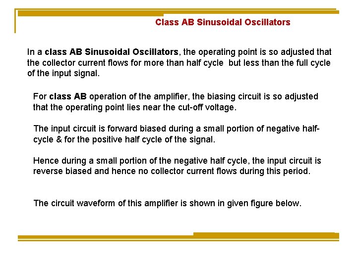 Class AB Sinusoidal Oscillators In a class AB Sinusoidal Oscillators, the operating point is