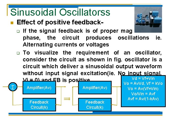 Sinusoidal Oscillatorss n Effect of positive feedbackq q ∑ If the signal feedback is