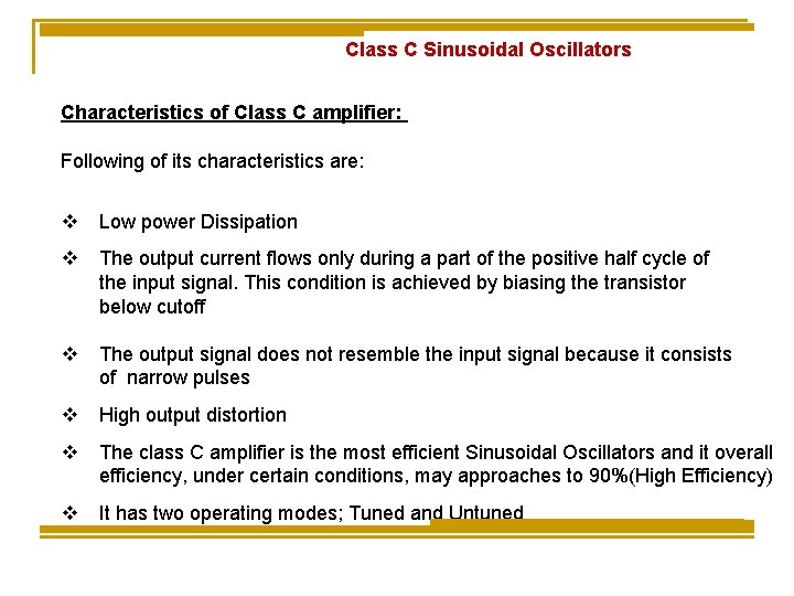 Class C Sinusoidal Oscillators Characteristics of Class C amplifier: Following of its characteristics are: