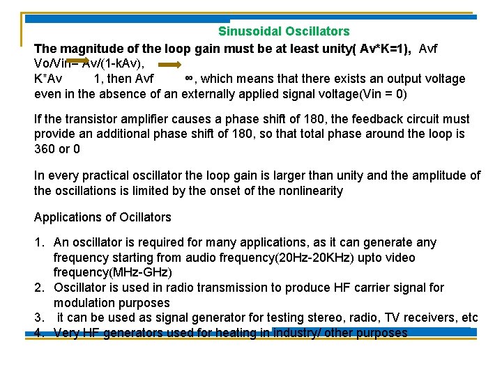 Sinusoidal Oscillators The magnitude of the loop gain must be at least unity( Av*K=1),