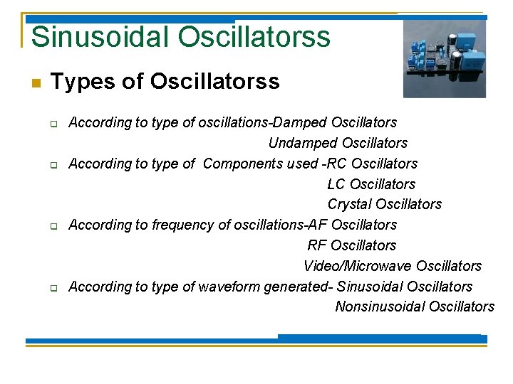 Sinusoidal Oscillatorss n Types of Oscillatorss q q According to type of oscillations-Damped Oscillators