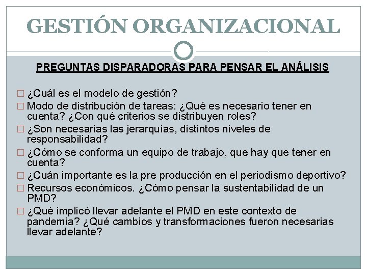 GESTIÓN ORGANIZACIONAL PREGUNTAS DISPARADORAS PARA PENSAR EL ANÁLISIS � ¿Cuál es el modelo de