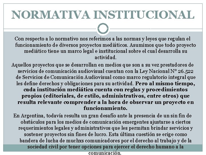 NORMATIVA INSTITUCIONAL Con respecto a lo normativo nos referimos a las normas y leyes