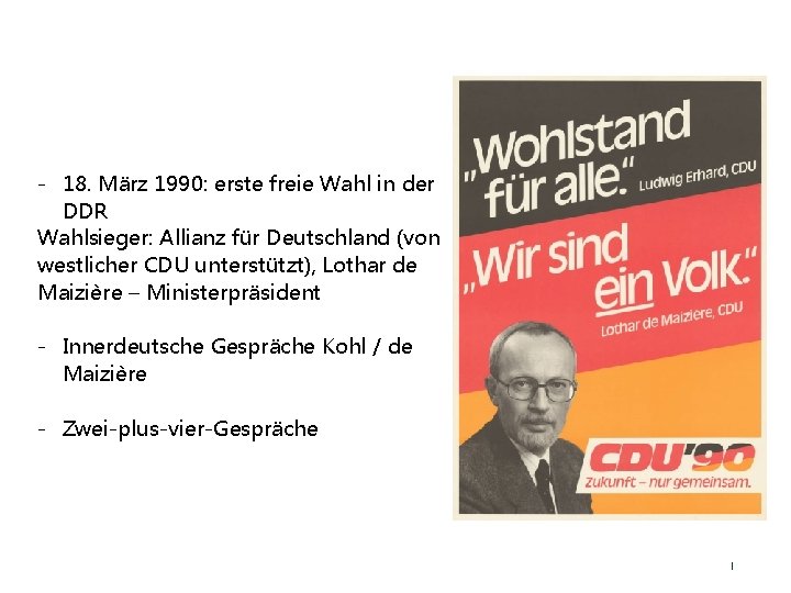- 18. März 1990: erste freie Wahl in der DDR Wahlsieger: Allianz für Deutschland - 18. März 1990: erste freie Wahl in der DDR Wahlsieger: Allianz für Deutschland