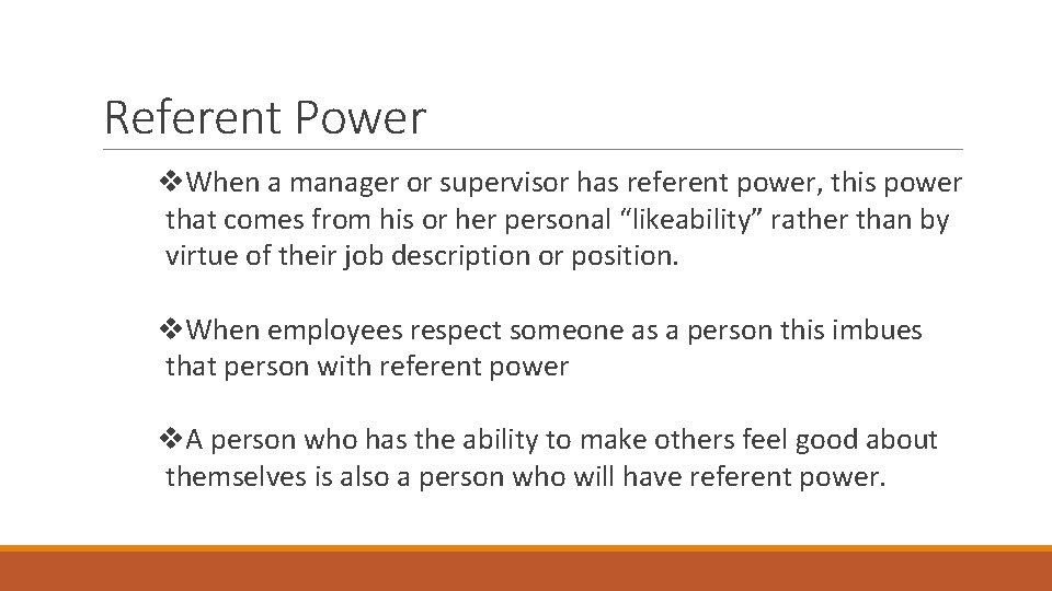 Referent Power v. When a manager or supervisor has referent power, this power that