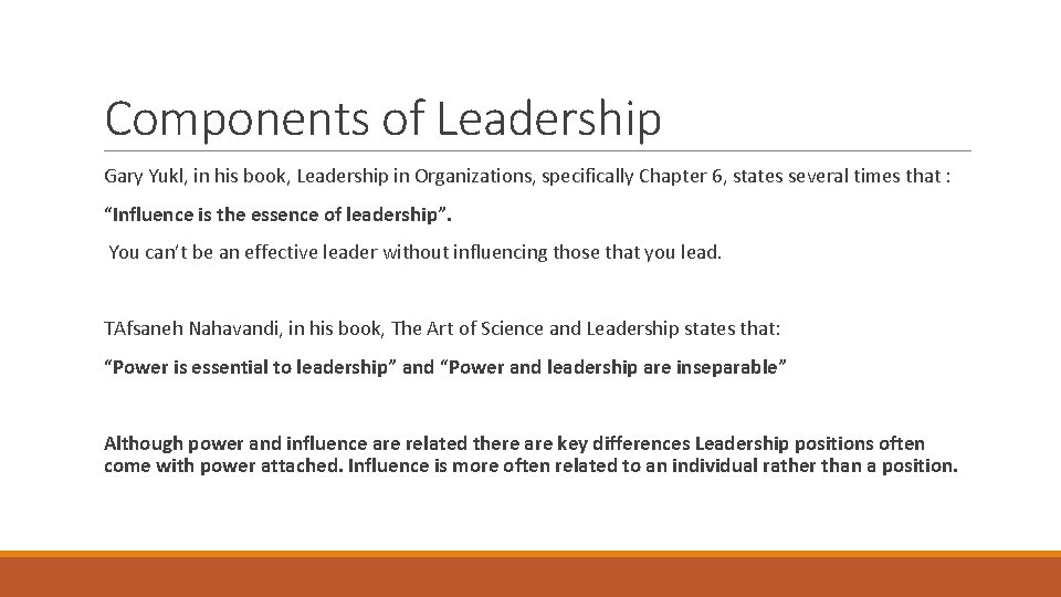 Components of Leadership Gary Yukl, in his book, Leadership in Organizations, specifically Chapter 6,