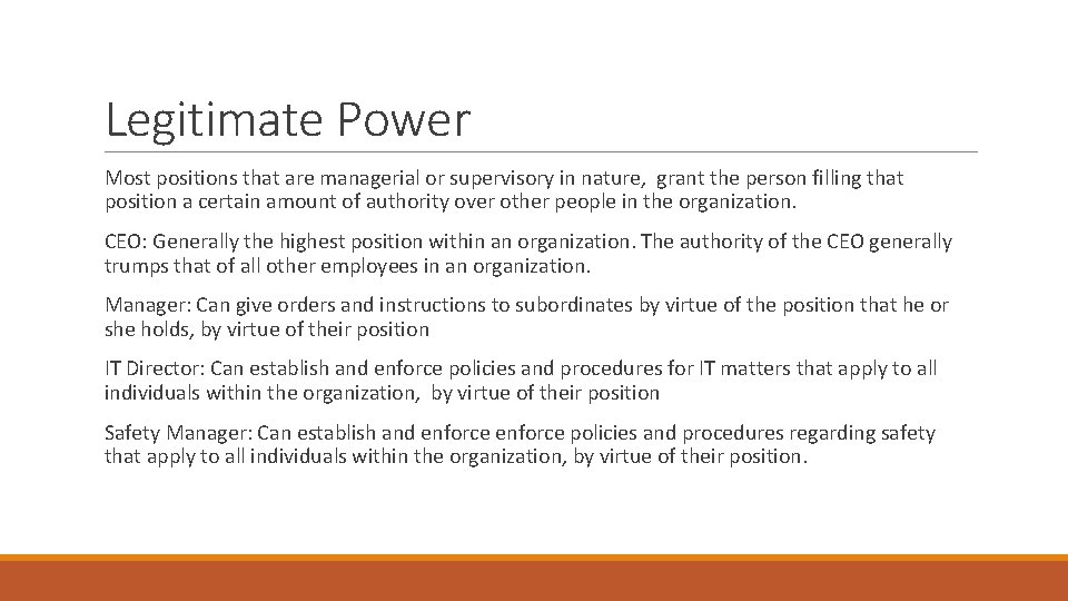 Legitimate Power Most positions that are managerial or supervisory in nature, grant the person