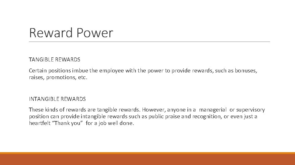 Reward Power TANGIBLE REWARDS Certain positions imbue the employee with the power to provide