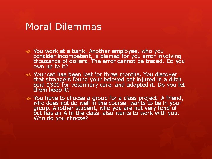 Moral Dilemmas You work at a bank. Another employee, who you consider incompetent, is