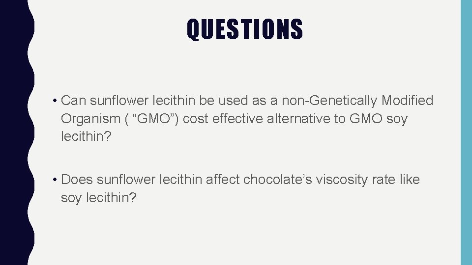 QUESTIONS • Can sunflower lecithin be used as a non-Genetically Modified Organism ( “GMO”)