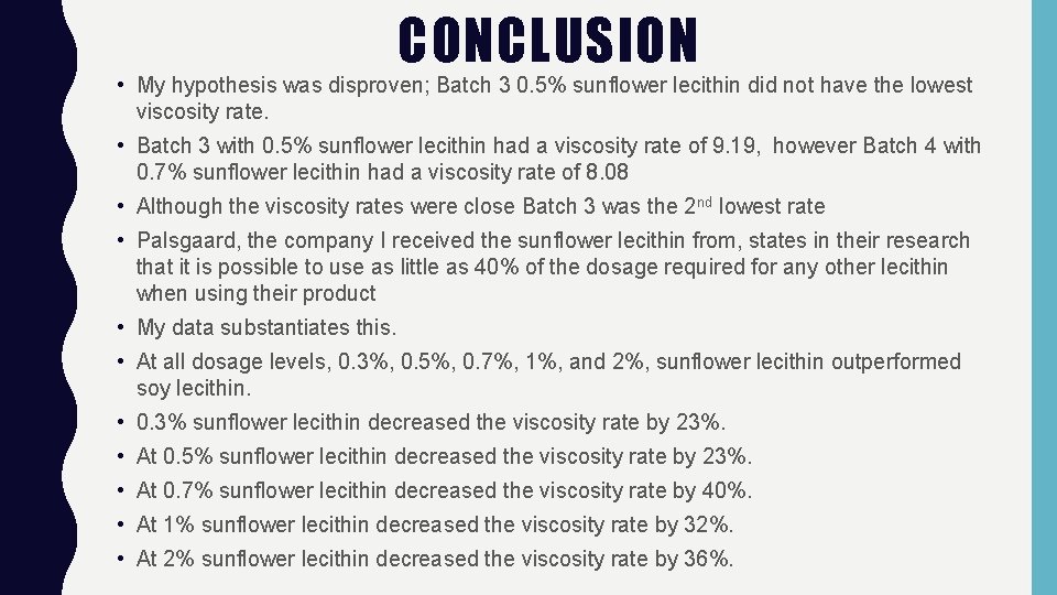 CONCLUSION • My hypothesis was disproven; Batch 3 0. 5% sunflower lecithin did not