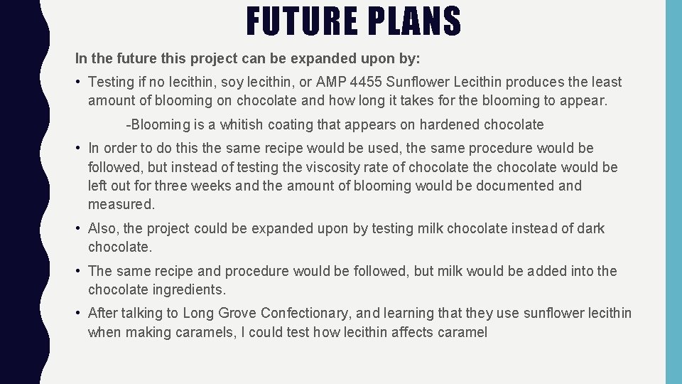 FUTURE PLANS In the future this project can be expanded upon by: • Testing