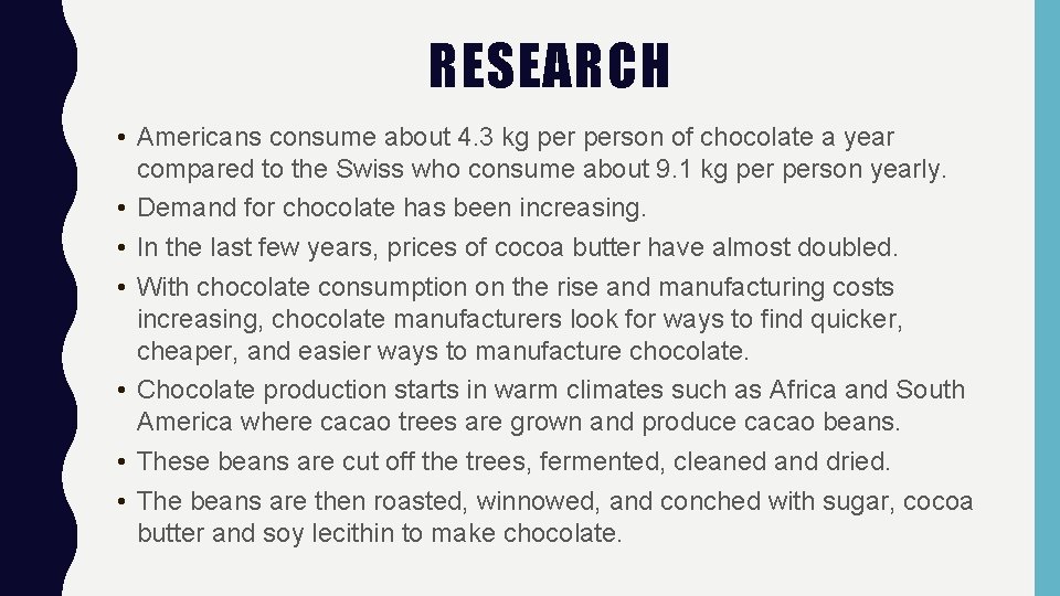 RESEARCH • Americans consume about 4. 3 kg person of chocolate a year compared