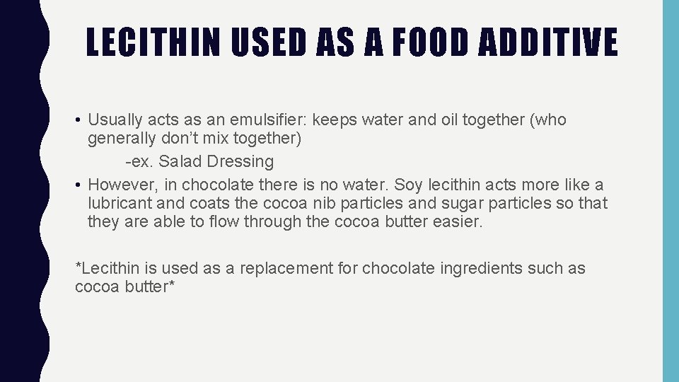 LECITHIN USED AS A FOOD ADDITIVE • Usually acts as an emulsifier: keeps water