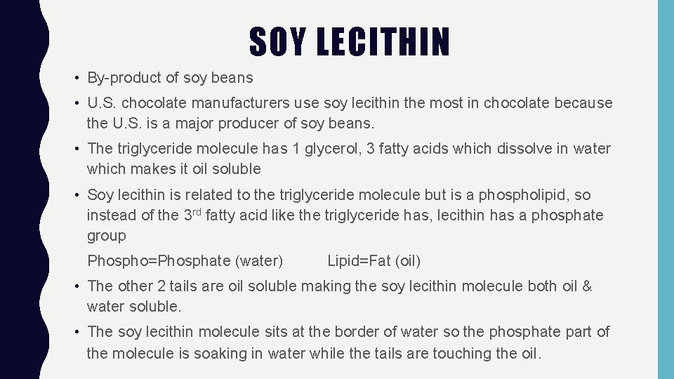 SOY LECITHIN • By-product of soy beans • U. S. chocolate manufacturers use soy