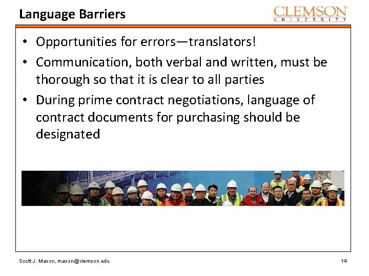 Language Barriers • Opportunities for errors—translators! • Communication, both verbal and written, must be