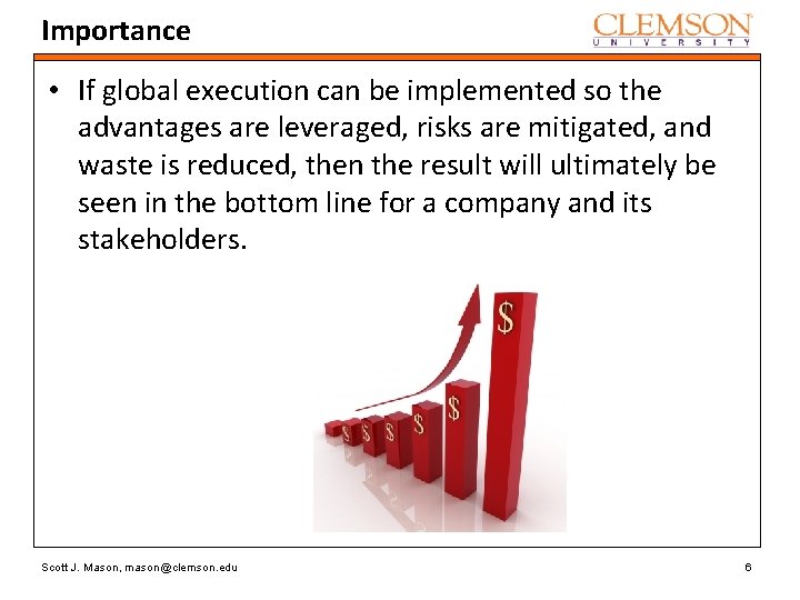 Importance • If global execution can be implemented so the advantages are leveraged, risks