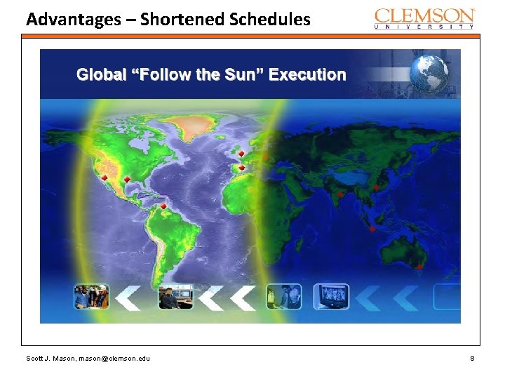 Advantages – Shortened Schedules Scott J. Mason, mason@clemson. edu 8 