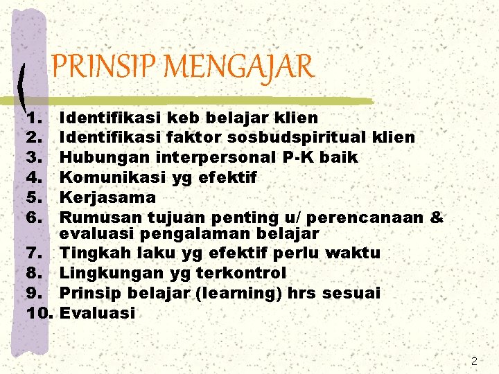 PRINSIP MENGAJAR 1. 2. 3. 4. 5. 6. 7. 8. 9. 10. Identifikasi keb