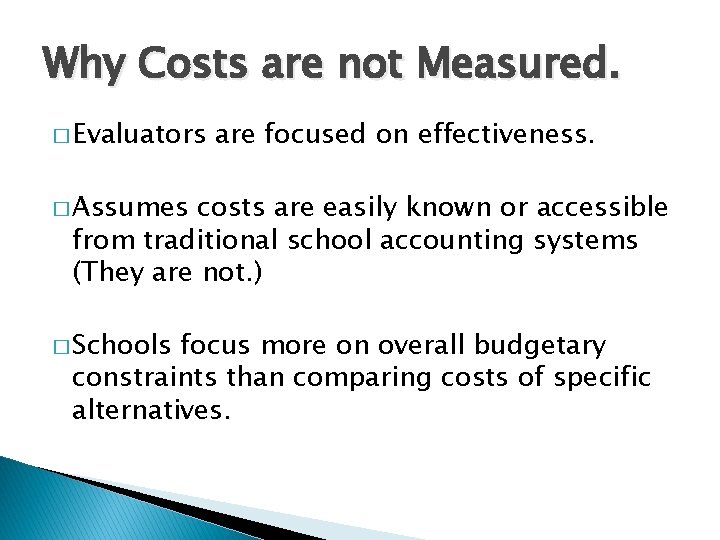 Why Costs are not Measured. � Evaluators are focused on effectiveness. � Assumes costs Why Costs are not Measured. � Evaluators are focused on effectiveness. � Assumes costs