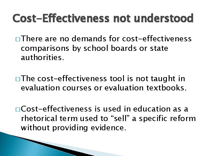 Cost-Effectiveness not understood � There are no demands for cost-effectiveness comparisons by school boards Cost-Effectiveness not understood � There are no demands for cost-effectiveness comparisons by school boards