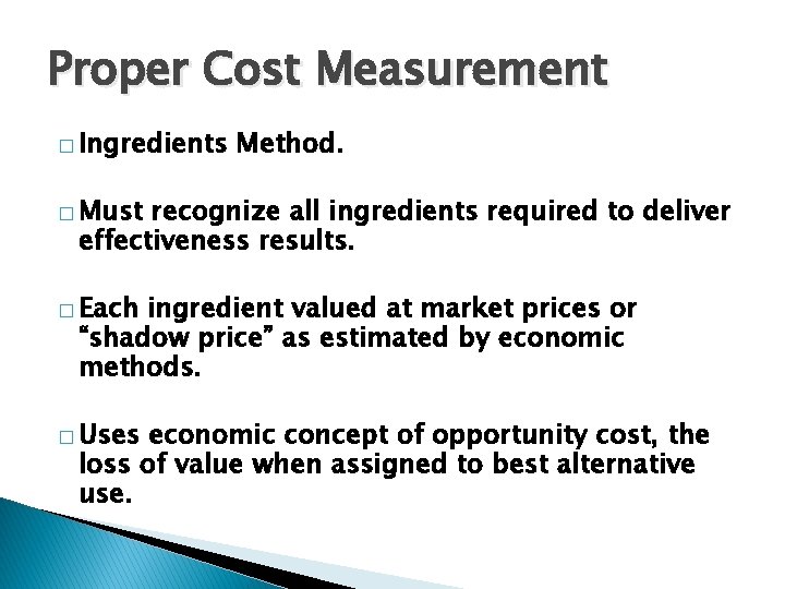 Proper Cost Measurement � Ingredients Method. � Must recognize all ingredients required to deliver Proper Cost Measurement � Ingredients Method. � Must recognize all ingredients required to deliver