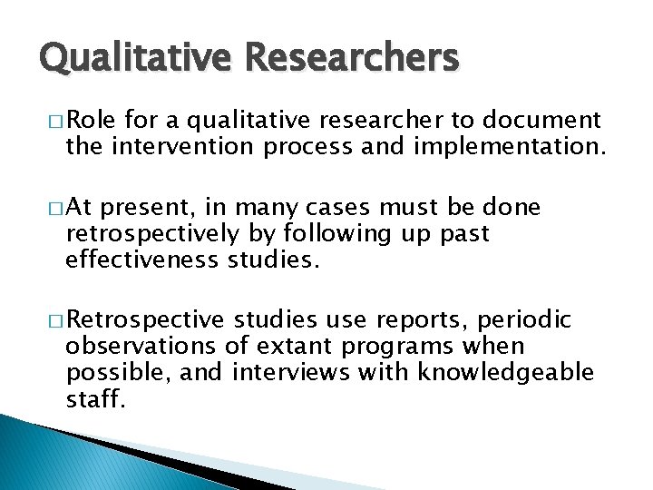 Qualitative Researchers � Role for a qualitative researcher to document the intervention process and Qualitative Researchers � Role for a qualitative researcher to document the intervention process and