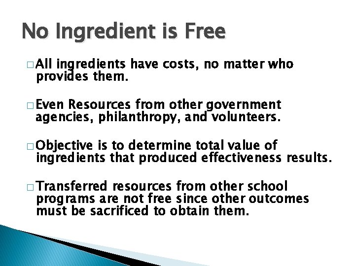 No Ingredient is Free � All ingredients have costs, no matter who provides them. No Ingredient is Free � All ingredients have costs, no matter who provides them.