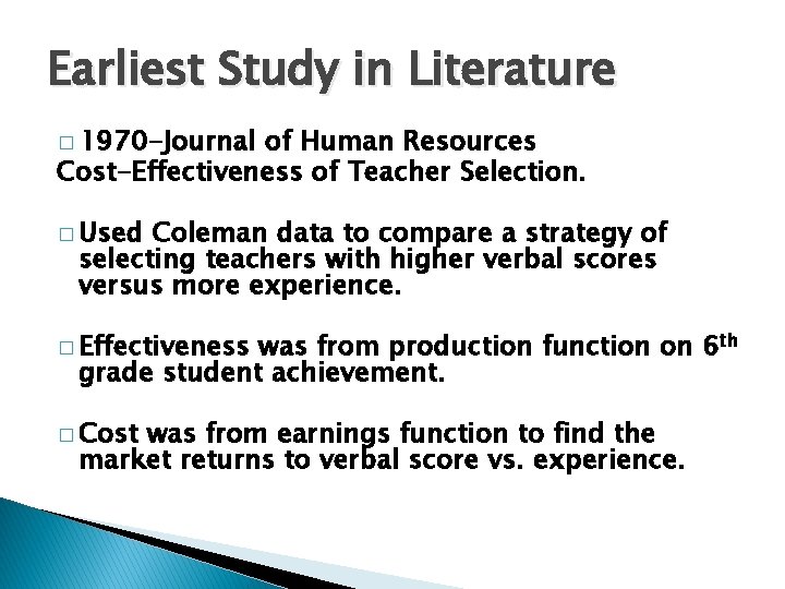 Earliest Study in Literature � 1970 -Journal of Human Resources Cost-Effectiveness of Teacher Selection. Earliest Study in Literature � 1970 -Journal of Human Resources Cost-Effectiveness of Teacher Selection.