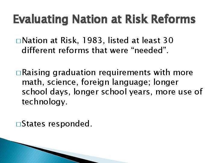 Evaluating Nation at Risk Reforms � Nation at Risk, 1983, listed at least 30 Evaluating Nation at Risk Reforms � Nation at Risk, 1983, listed at least 30