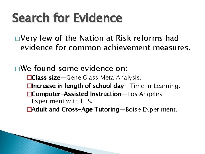 Search for Evidence � Very few of the Nation at Risk reforms had evidence Search for Evidence � Very few of the Nation at Risk reforms had evidence
